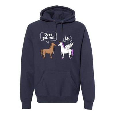 Dude Get Real Mythical Animal Rainbow Unicorn Magical Premium Hoodie