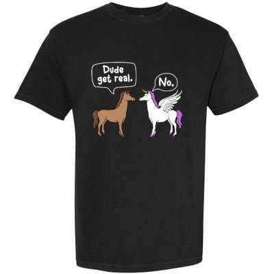 Dude Get Real Mythical Animal Rainbow Unicorn Magical Garment-Dyed Heavyweight T-Shirt