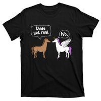 Dude Get Real Mythical Animal Rainbow Unicorn Magical T-Shirt