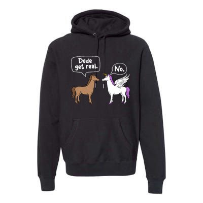 Dude Get Real Mythical Animal Rainbow Unicorn Magical Premium Hoodie