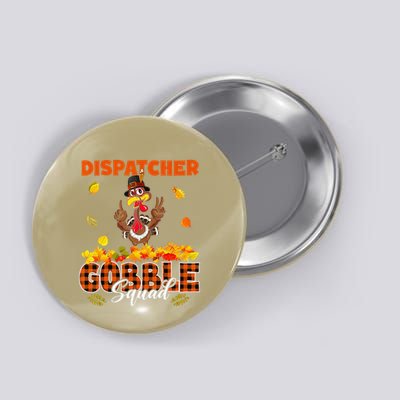 Dispatcher Gobble Squad Thanksgiving Turkey Dispatcher Funny Button