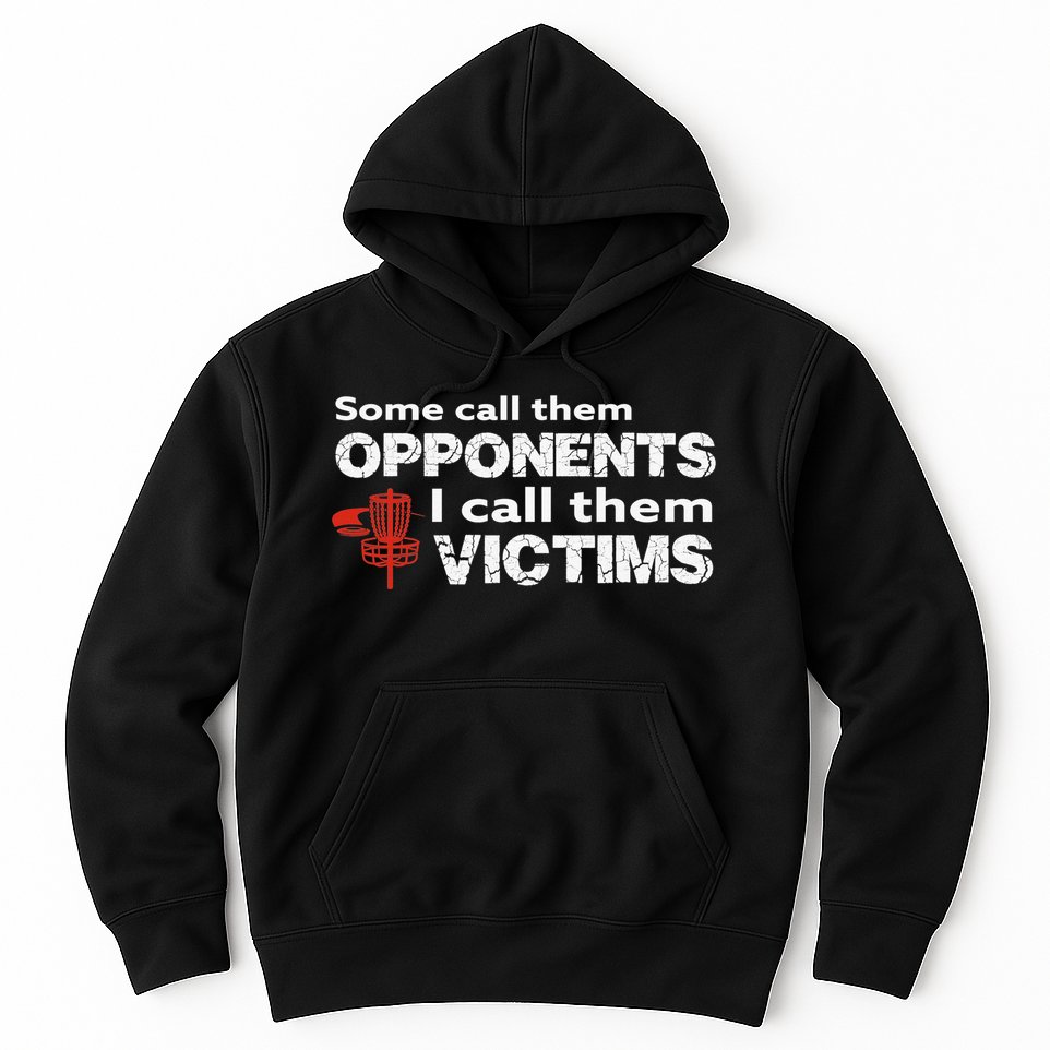 Disc Golf Some Call Them Opponents Funny Saying Hoodie