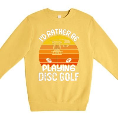 Disc Golf Shirt I'd Rather Be Playing Disc Golf Premium Crewneck Sweatshirt