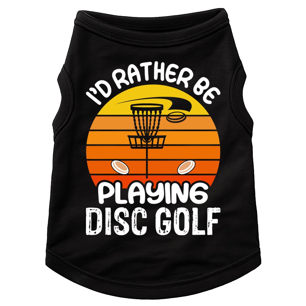 Disc Golf Shirt I'd Rather Be Playing Disc Golf Doggie Tank