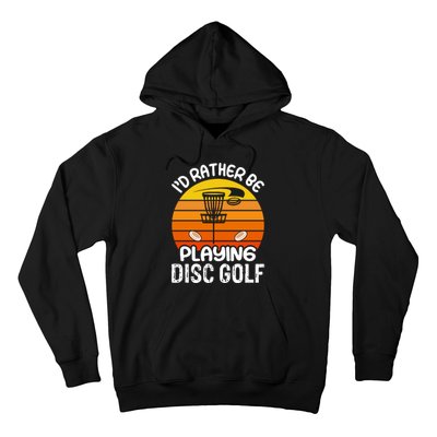 Disc Golf Shirt I'd Rather Be Playing Disc Golf Hoodie