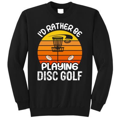 Disc Golf Shirt I'd Rather Be Playing Disc Golf Sweatshirt