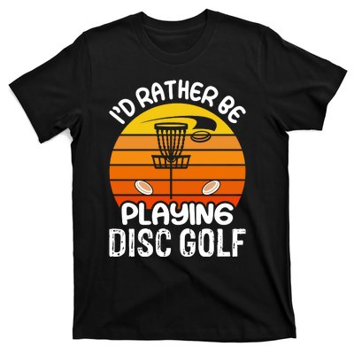 Disc Golf Shirt I'd Rather Be Playing Disc Golf T-Shirt