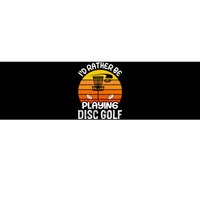 Disc Golf Shirt I'd Rather Be Playing Disc Golf Bumper Sticker