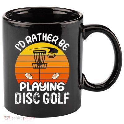 Disc Golf Shirt I'd Rather Be Playing Disc Golf 11oz C Handle Ceramic Mug