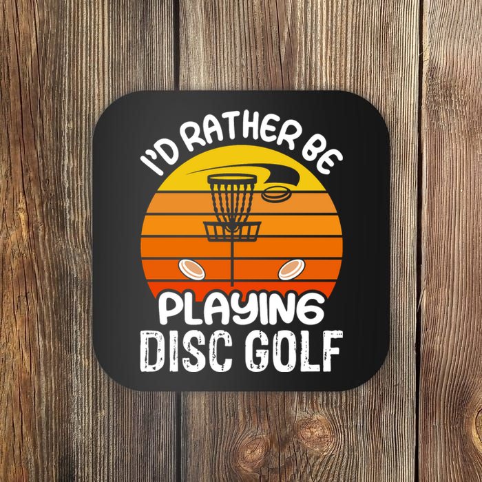 Disc Golf Shirt I'd Rather Be Playing Disc Golf Coaster