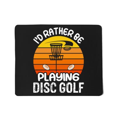 Disc Golf Shirt I'd Rather Be Playing Disc Golf Mousepad