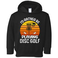 Disc Golf Shirt I'd Rather Be Playing Disc Golf Toddler Hoodie