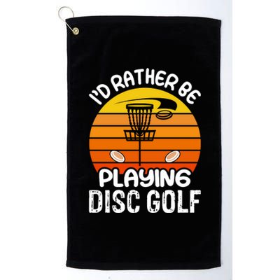 Disc Golf Shirt I'd Rather Be Playing Disc Golf Platinum Collection Golf Towel