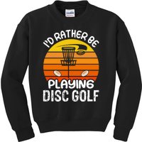 Disc Golf Shirt I'd Rather Be Playing Disc Golf Kids Sweatshirt