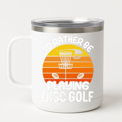 Disc Golf Shirt I'd Rather Be Playing Disc Golf 12 oz Stainless Steel Tumbler Cup