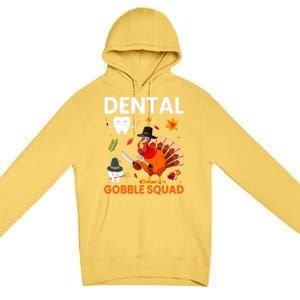 Dental Gobble Squad Thanksgiving Turkey Funny Dentist Great Gift Premium Pullover Hoodie