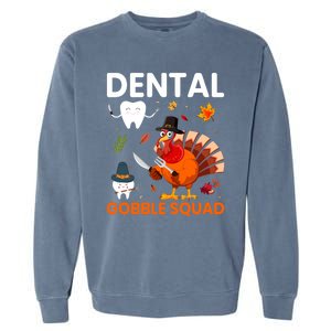 Dental Gobble Squad Thanksgiving Turkey Funny Dentist Great Gift Garment-Dyed Sweatshirt