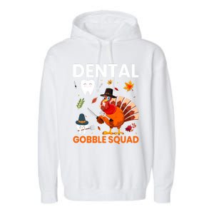 Dental Gobble Squad Thanksgiving Turkey Funny Dentist Great Gift Garment-Dyed Fleece Hoodie