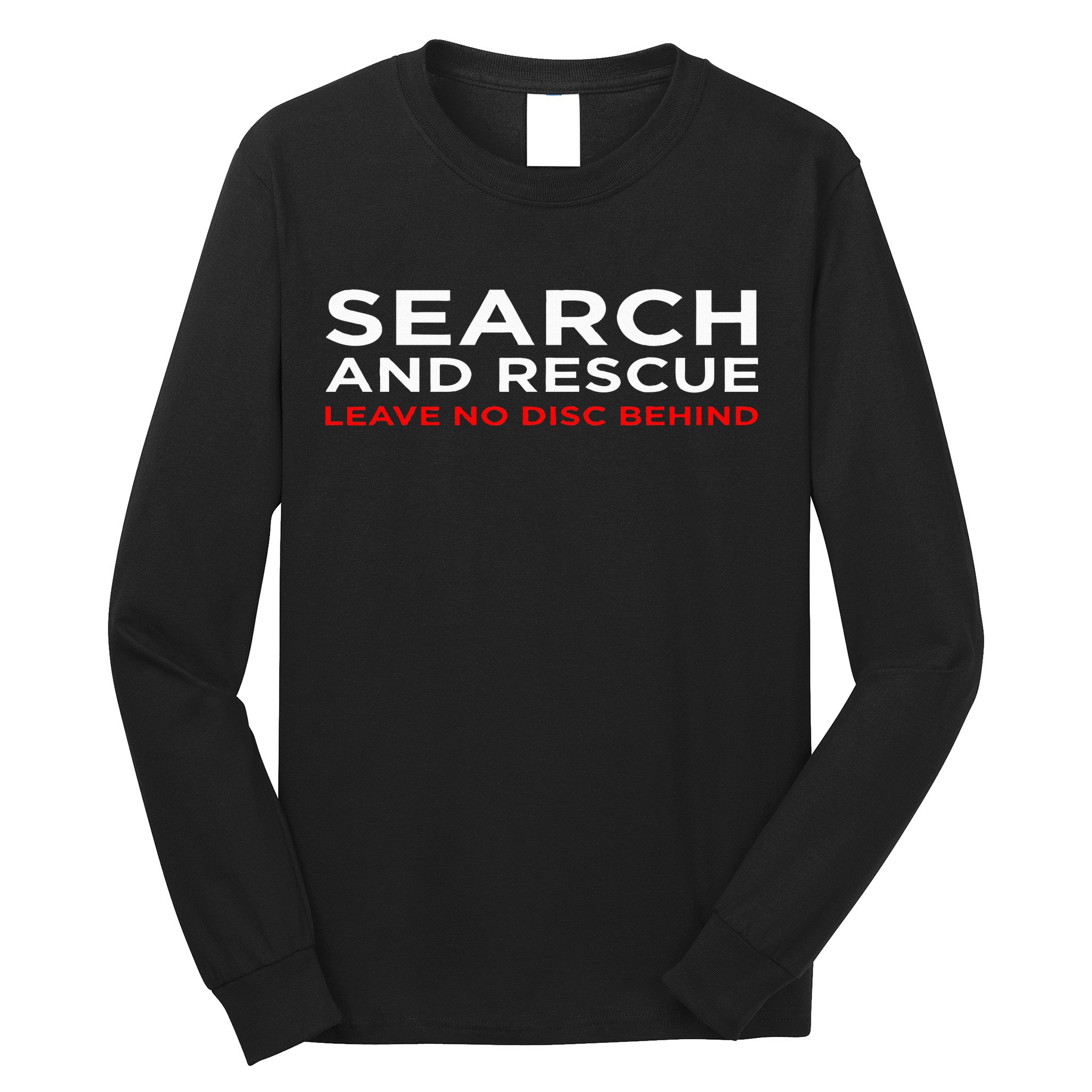 Disc Golf Search Rescue Leave No Disc Behind Long Sleeve Shirt