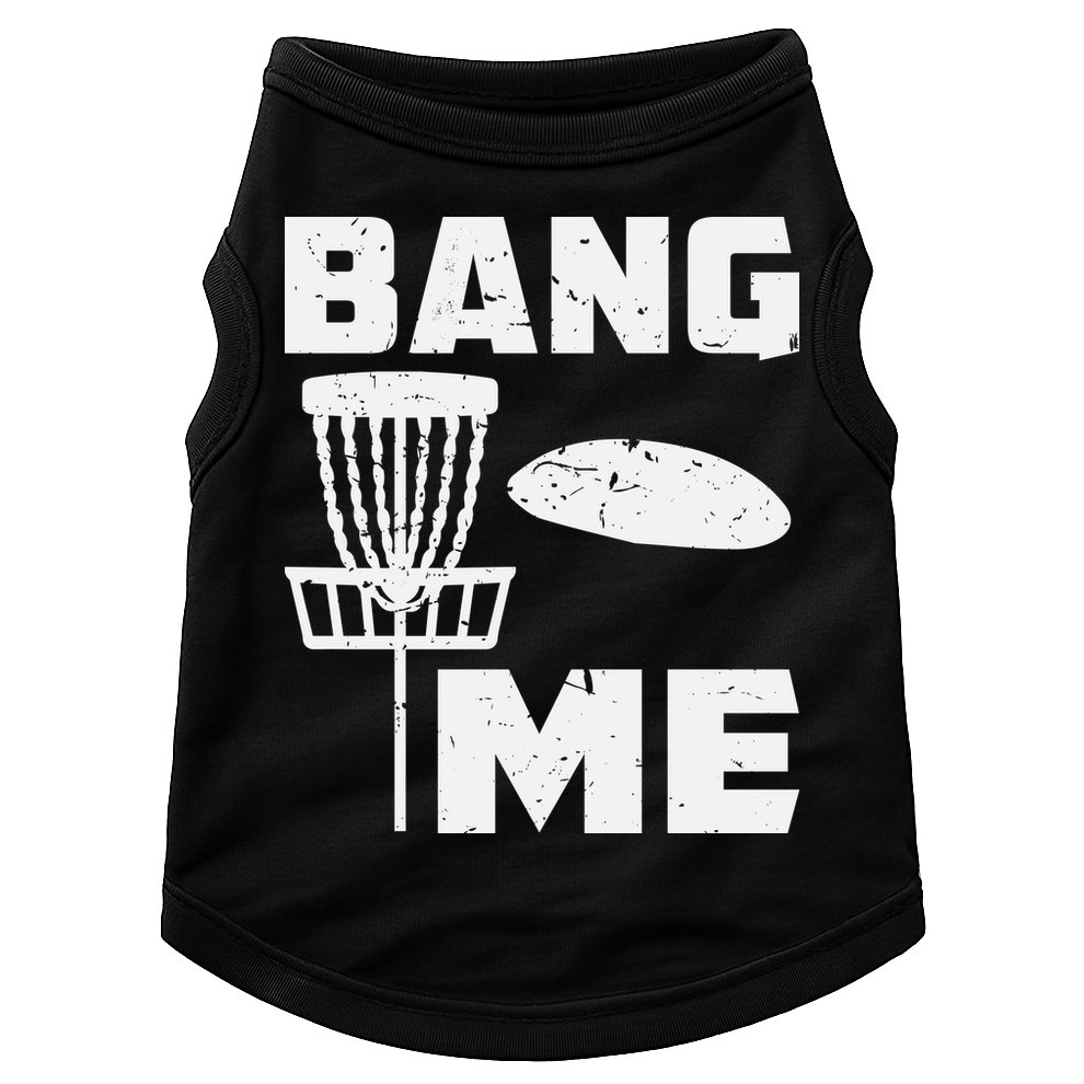 Disc Golfing Shirts Bang Me Funny Disc Golf Doggie Tank