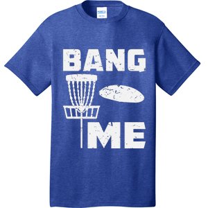 Disc Golfing Shirts Bang Me Funny Disc Golf T-Shirt