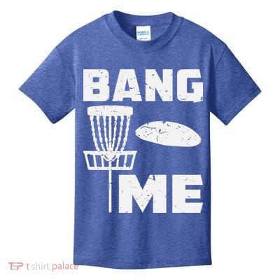 Disc Golfing Shirts Bang Me Funny Disc Golf Kids T-Shirt