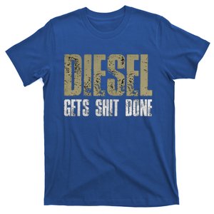 Diesel Gets Stuff Done Great Gift Truck Driver Gas Tool Engine Meaningful Gift T-Shirt