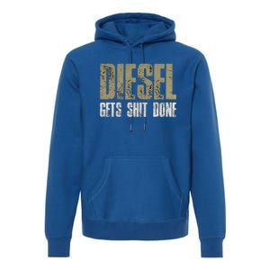 Diesel Gets Stuff Done Great Gift Truck Driver Gas Tool Engine Meaningful Gift Premium Hoodie