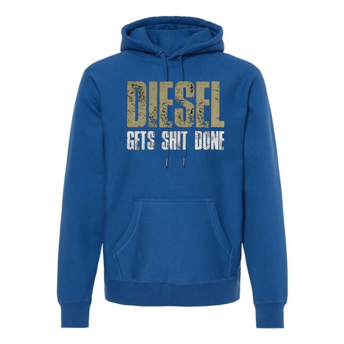 Diesel Gets Stuff Done Great Gift Truck Driver Gas Tool Engine Meaningful Gift Premium Hoodie