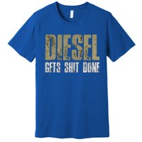 Diesel Gets Stuff Done Great Gift Truck Driver Gas Tool Engine Meaningful Gift Premium T-Shirt