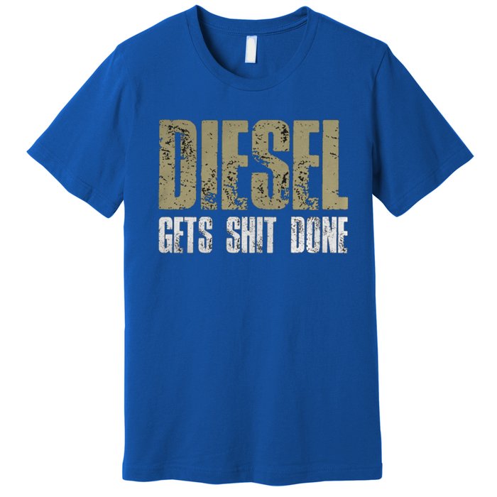 Diesel Gets Stuff Done Great Gift Truck Driver Gas Tool Engine Meaningful Gift Premium T-Shirt