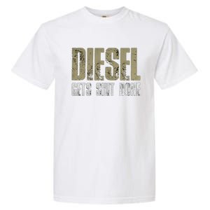 Diesel Gets Stuff Done Great Gift Truck Driver Gas Tool Engine Meaningful Gift Garment-Dyed Heavyweight T-Shirt