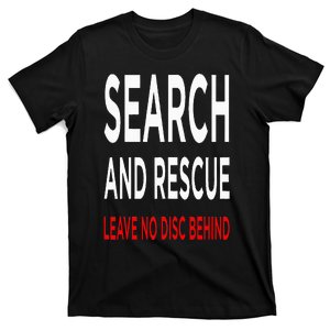 Disc Golf  Search & Rescue Leave No Disc Behind Funny III T-Shirt