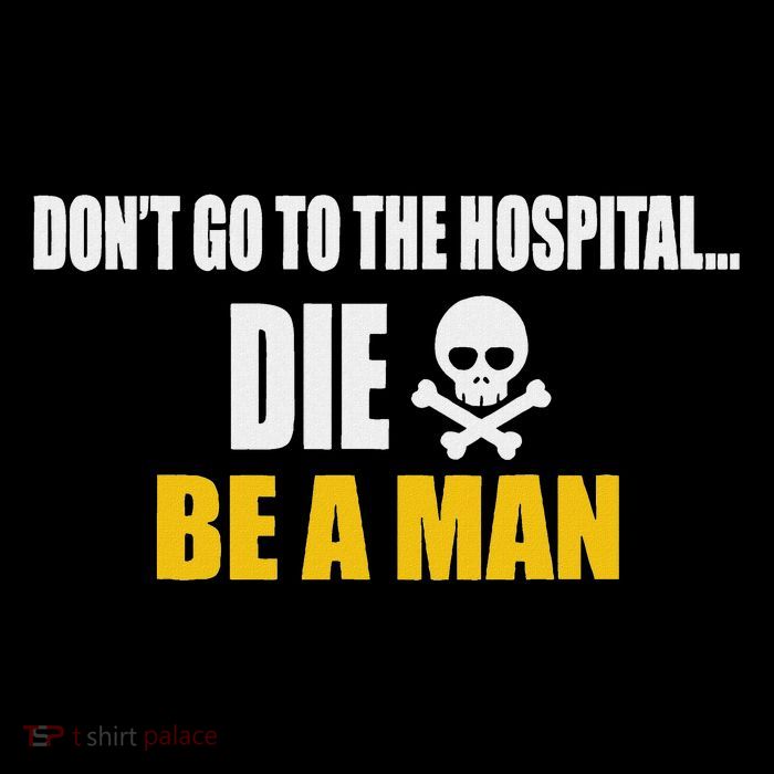 Don't Go To The Hospital... Die. Be A Man Drawstring Bag