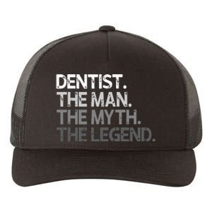 Dentist Gift The Man Myth Legend Yupoong Adult 5-Panel Trucker Hat