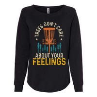 Disc Golf Trees Don't Care About Your Feelings Frolf Vintage Womens California Wash Sweatshirt