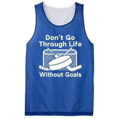 Dont Go Through Life Without Goals Funny Hockey Gift Mesh Reversible Basketball Jersey Tank