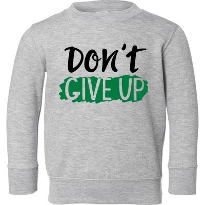 Don't Give Up Mental Health Awareness Toddler Sweatshirt