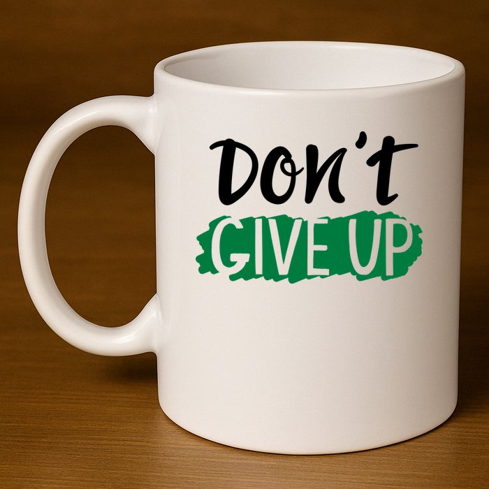 Don't Give Up Mental Health Awareness 11oz C Handle Ceramic Mug