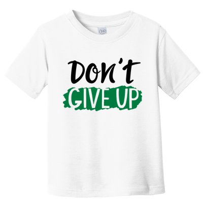 Don't Give Up Mental Health Awareness Toddler T-Shirt