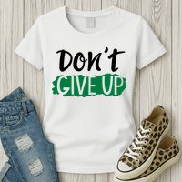 Don't Give Up Mental Health Awareness Womens T-Shirt