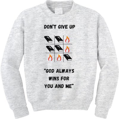 DonT Give Up God Wins For You And Me. Kids Sweatshirt