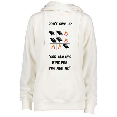 DonT Give Up God Wins For You And Me. Womens Funnel Neck Pullover Hood