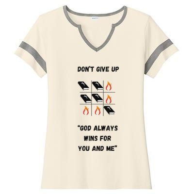 DonT Give Up God Wins For You And Me. Ladies Halftime Notch Neck Tee