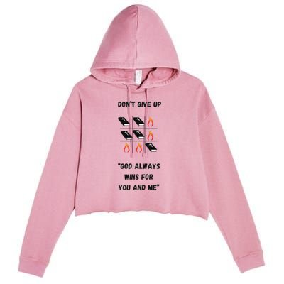 DonT Give Up God Wins For You And Me. Crop Fleece Hoodie