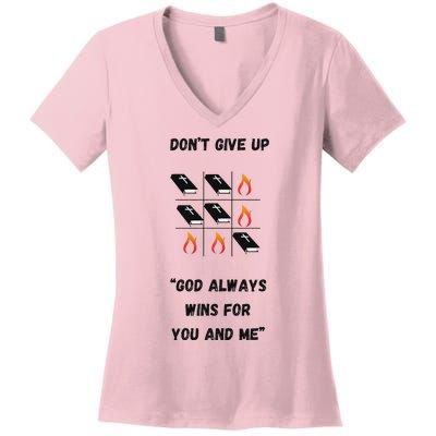 DonT Give Up God Wins For You And Me. Women's V-Neck T-Shirt