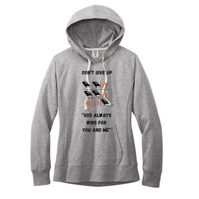 DonT Give Up God Wins For You And Me. Women's Fleece Hoodie