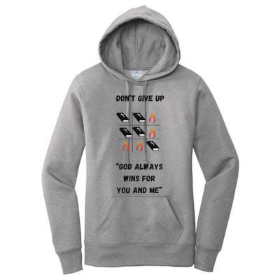 DonT Give Up God Wins For You And Me. Women's Pullover Hoodie