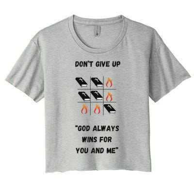 DonT Give Up God Wins For You And Me. Women's Crop Top Tee