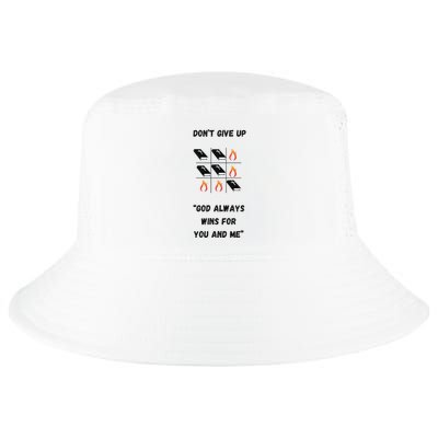 DonT Give Up God Wins For You And Me. Cool Comfort Performance Bucket Hat